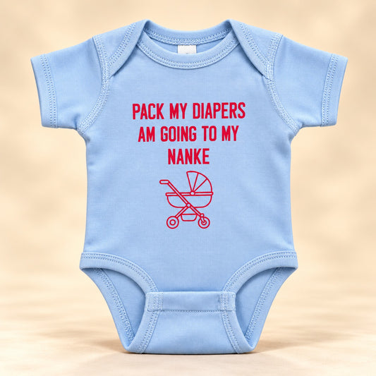 Pack My Diapers, I'm Going to My Nanke Baby Onesie